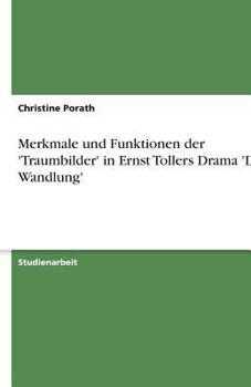 Paperback Merkmale und Funktionen der 'Traumbilder' in Ernst Tollers Drama 'Die Wandlung' [German] Book