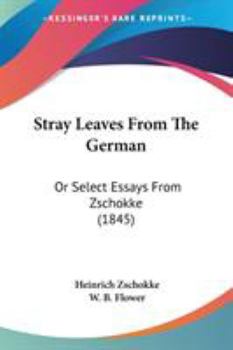 Paperback Stray Leaves From The German: Or Select Essays From Zschokke (1845) Book