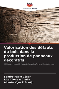 Valorisation des défauts du bois dans la production de panneaux décoratifs (French Edition)