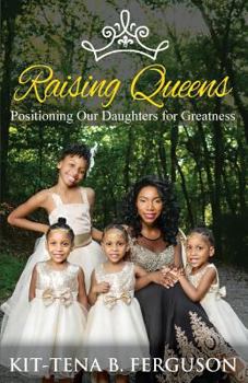 Paperback Raising Queens: Positioning Our Daughters for Greatness Book