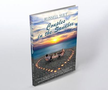 Couples in the Sandbox: A Hilarious story on Dating, Marriage and Rekindling Your Relationship Through Sex