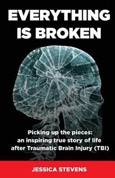 Paperback Everything is Broken: Life after Traumatic Brain Injury (TBI) Book