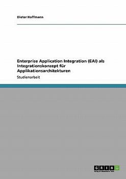 Paperback Enterprise Application Integration (EAI) als Integrationskonzept für Applikationsarchitekturen [German] Book