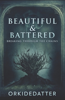Paperback Beautiful & Battered: Breaking The Chains Book