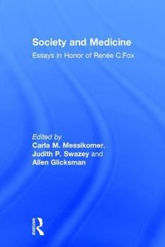 Hardcover Society and Medicine: Essays in Honor of Renee C.Fox Book