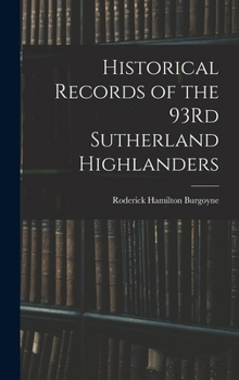 Hardcover Historical Records of the 93Rd Sutherland Highlanders Book