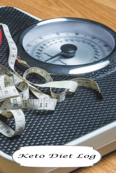 Keto Diet Log: Scale and Tape Design - A 6 x 9 100 page journal to help you track your progress on your way to a better life