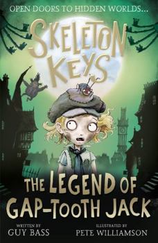 Paperback Skeleton Keys: The Legend of Gap-tooth Jack: 3 (Skeleton Keys, 3) Book