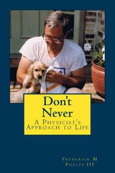 Don't Never: A Physicist's Approach to Life