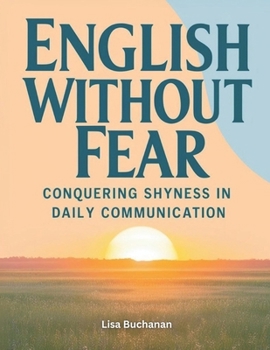 Paperback English Without Fear: Conquering Shyness in Daily Communication Book