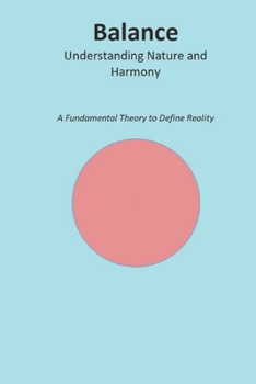 Paperback Balance: Understanding Nature and Harmony: A Fundamental Theory to Define Reality Book