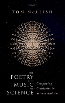 Hardcover The Poetry and Music of Science: Comparing Creativity in Science and Art Book