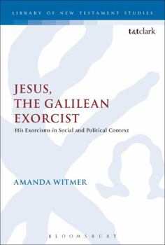 Paperback Jesus, the Galilean Exorcist: His Exorcisms in Social and Political Context Book