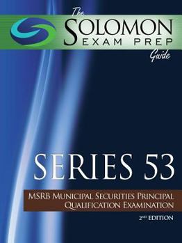 Paperback The Solomon Exam Prep Guide: Series 53 - Msrb Municipal Securities Principal Qualification Examination Book