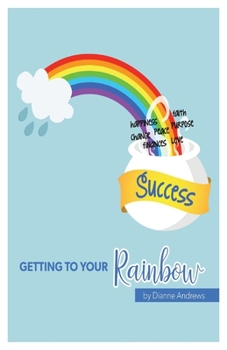 Paperback Getting to Your Rainbow: Success Book