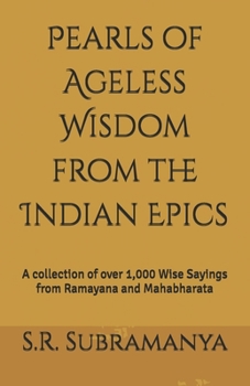 Paperback Pearls of Ageless Wisdom from the Indian Epics: A collection of over 1,000 Wise Sayings from Ramayana and Mahabharata Book