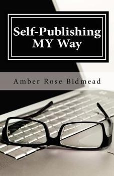 Paperback Self-Publishing MY Way: A Beginner's Guide for Publishing Independently Without Leaving the Comfort of Your Home Book