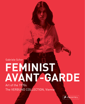 Hardcover Feminist Avant-Garde: Art of the 1970s in the Verbund Collection, Vienna Book