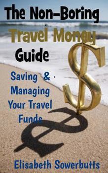 Paperback The Non-Boring Travel Money Guide: : Dollars, Rupiah and Sense Book