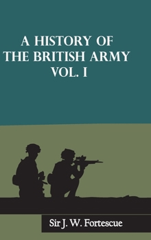 A History Of The British Army; Volume 1 - Book #1 of the A History of the British Army