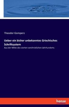 Paperback Ueber ein bisher unbekanntes Griechisches Schriftsystem: Aus der Mitte des vierten vorchristlichen Jahrhunderts [German] Book