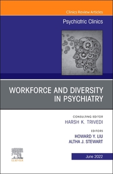 Workforce and Diversity in Psychiatry, an Issue of Psychiatric Clinics of North America: Volume 45-2