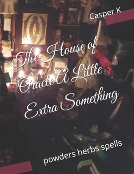 Paperback The House of Oracle A Little Extra Something: powders herbs spells Book