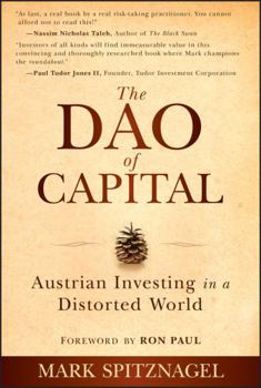 Hardcover The Dao of Capital: Austrian Investing in a Distorted World Book