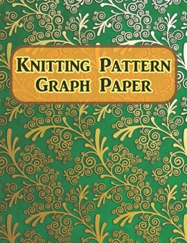 Knitting Pattern Graph Paper: 120 Pages, 4:5 Ratio Graph Paper, 8.5" X 11" Notebook