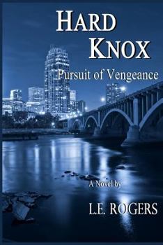 Hard Knox: Pursuit of Vengeance - Book #1 of the Harding Knox