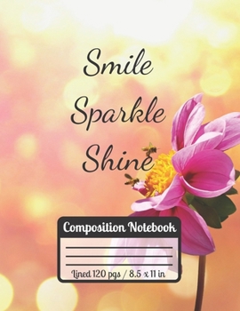 Paperback Smile Sparkle Shine Composition Notebook: Bees & Flower Notebook With Inspirational Quote - Motivational Journal For Students Book