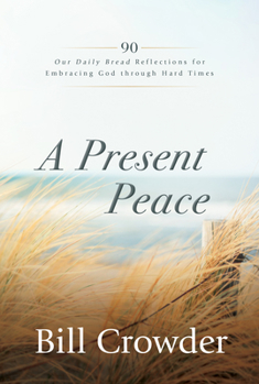 Paperback A Present Peace: 90 Our Daily Bread Reflections for Embracing God's Truth Through Hard Times Book