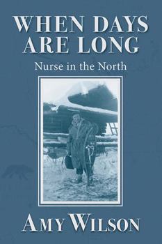 Paperback When Days Are Long: Nurse in the North Book