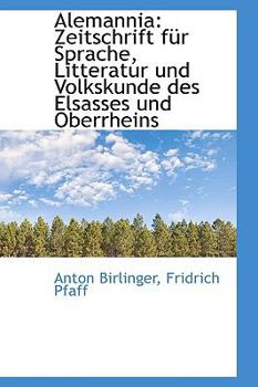 Paperback Alemannia: Zeitschrift Fur Sprache, Litteratur Und Volkskunde Des Elsasses Und Oberrheins [German] Book