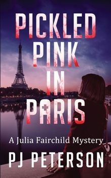Pickled Pink in Paris - Book #3 of the Julia Fairchild