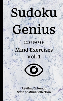 Paperback Sudoku Genius Mind Exercises Volume 1: Aguilar, Colorado State of Mind Collection Book