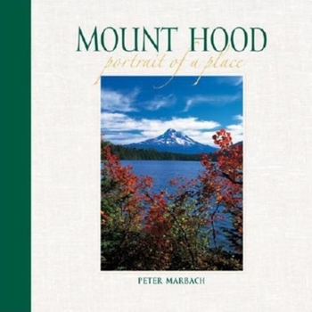 Hardcover Mount Hood: Portrait of a Place Book