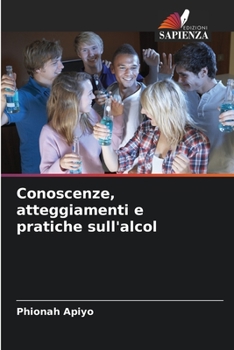 Paperback Conoscenze, atteggiamenti e pratiche sull'alcol [Italian] Book
