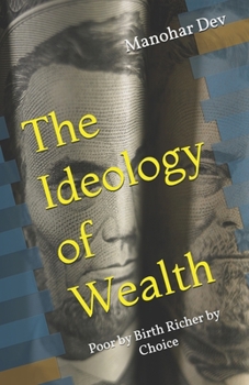 Paperback The Ideology of Wealth: Poor by Birth Richer by Choice Book