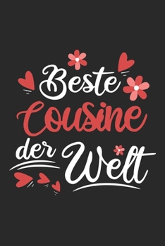 Beste Cousine Der Welt: Schönes Cooles Beste Cousine Der Welt Notizbuch | Planer | Tagebuch - DIN A5 - 120 Blanko Seiten - Lustiges Tolles Geschenk ... Werdenden Stolzen Cousinen (German Edition)