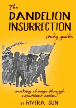 The Dandelion Insurrection Study Guide: - making change through nonviolent action - - Book  of the Dandelion Trilogy - The people will rise