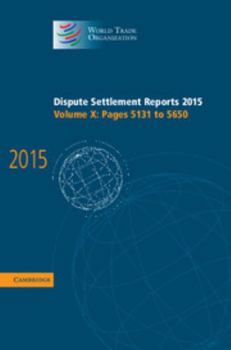 Hardcover Dispute Settlement Reports 2015: Volume 10, Pages 5131-5650 Book
