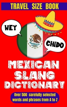 Paperback Mexican Slang Dictionary: A Comprehensive Guide to Everyday Slang Words, Expressions and Phrases in Mexico. Book