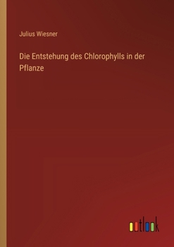 Paperback Die Entstehung des Chlorophylls in der Pflanze [German] Book