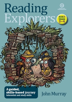 Reading Explorers Book 3 Years 3-4: Inferential Skills
