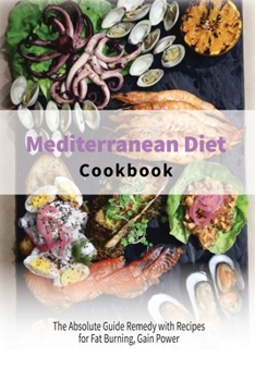 Paperback Mediterranean Diet Cookbook: The Absolute Guide Remedy with Recipes for Fat Burning, Gain Power Book