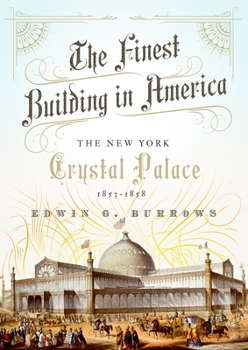 Hardcover The Finest Building in America: The New York Crystal Palace, 1853-1858 Book