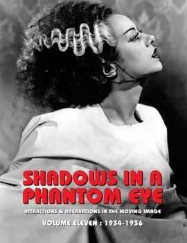 Paperback Shadows in a Phantom Eye, Volume 11 (1934-1936): Attractions & Aberrations In The Moving Image 1872-1949 Book