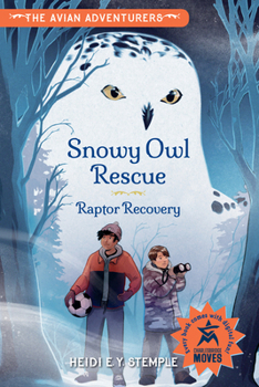 Paperback The Avian Adventurers #1: Snowy Owl Rescue: Raptor Recovery Book