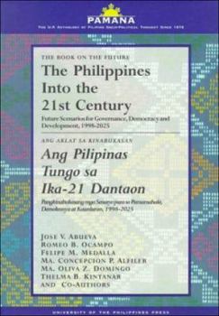 Hardcover The Philippines Into the 21st Century: Future Scenarios for Governance, Democracy and Development, 1998-2025 = Ang Pilipinas Tungo Sa Ika-21 Dantaon: Book